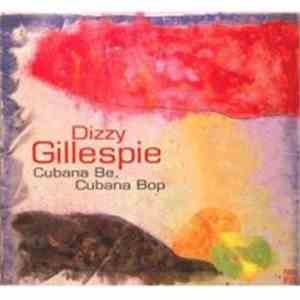 Dizzy Gillespie - Cubana Be, Cubana Bop album flac