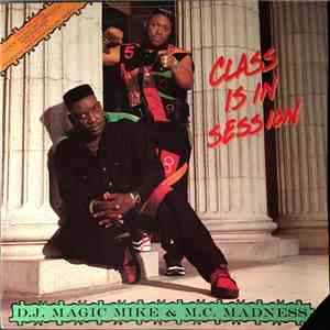 D.J. Magic Mike & M.C. Madness - Class Is In Session album flac