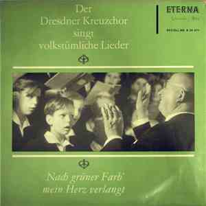 Dresdner Kreuzchor - Nach Grüner Farb' Mein Herz Verlangt. Der Dresdner Kreuzchor Singt Volkstümliche Lieder album flac
