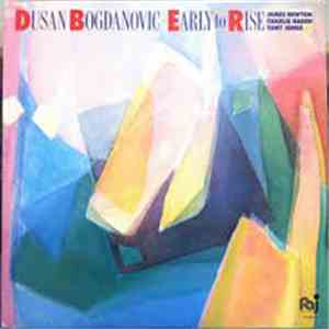 Dusan Bogdanovic with James Newton  / Charlie Haden / Tony Jones  - Early To Rise album flac