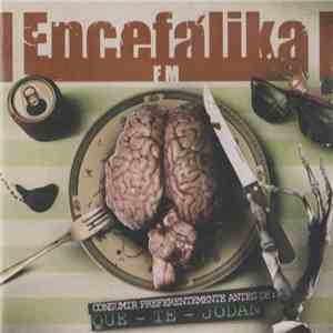 Encefálika Fm - Consumir Preferentemente Antes De: Que - Te - Jodan album flac