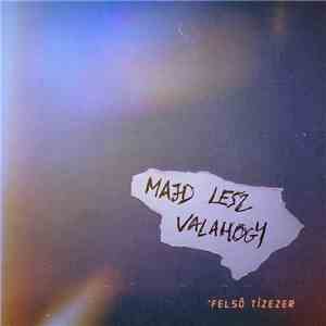 Felső Tízezer - Majd Lesz Valahogy album flac