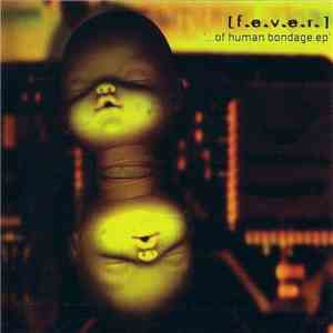 [F.E.V.E.R.] - ..Of Human Bondage EP album flac