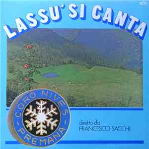 Francesco Sacchi, Coro Nives Premana - Lassu' Si Canta album flac