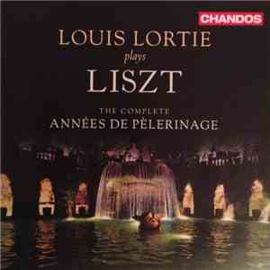 Franz Liszt, Louis Lortie - The Complete Années De Pèlerinage album flac