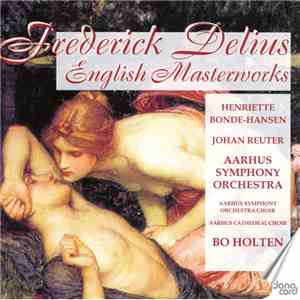 Frederick Delius, Henriette Bonde-Hansen, Johan Reuter, Aarhus Symphony Orchestra, Bo Holten - English Masterworks album flac