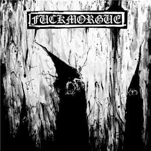 Fuckmorgue - Dead, I Will Not Be Forgotten album flac