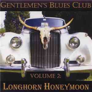 Gentlemen's Blues Club - Longhorn Honeymoon - Volume 2 album flac