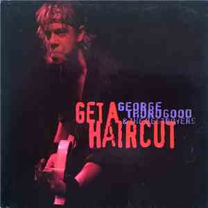 George Thorogood & The Destroyers - Get A Haircut album flac