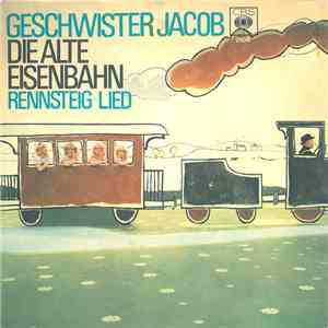 Geschwister Jacob - Die Alte Eisenbahn album flac