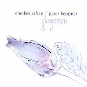 Goethes Erben / Peter Heppner - Glasgarten album flac
