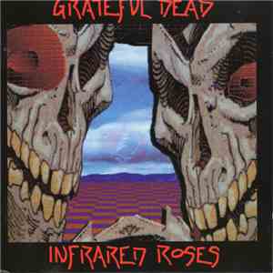 Grateful Dead - Infrared Roses album flac