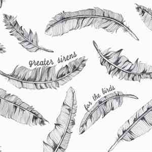Greater Sirens - For The Birds album flac