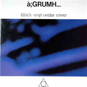 à;GRUMH... - Black Vinyl Under Cover album flac