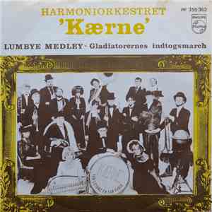 Harmoniorkestret Kærne - Lumbye-Medley / Gladiatorernes Indtogsmarch album flac