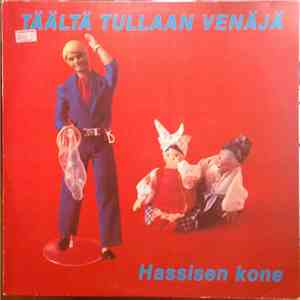 Hassisen Kone - Täältä Tullaan Venäjä album flac