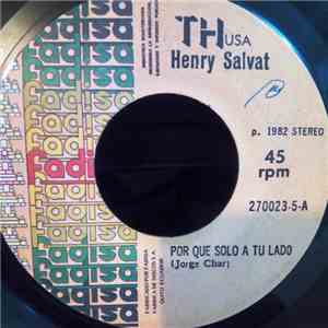 Henry Salvat - Por Que Solo A Tu Lado / Vete Ya album flac