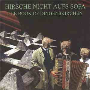 Hirsche Nicht Aufs Sofa - The Book Of Dingenskirchen album flac