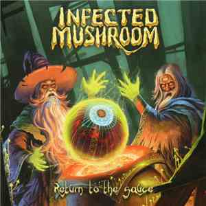 Infected Mushroom - Return To The Sauce album flac