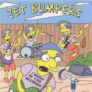Jet Bumpers - I Wanna Be Like Milhouse album flac