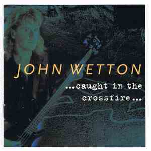 John Wetton - Caught In The Crossfire album flac