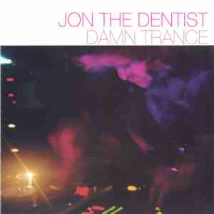 Jon The Dentist - Damn Trance album flac