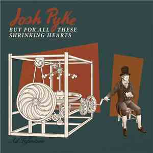 Josh Pyke - But For All These Shrinking Hearts album flac