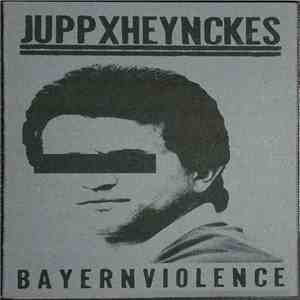 JUPPXHEYNCKES - Bayernviolence album flac