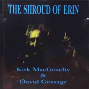 Kirk MacGeachy & David Gossage - The Shroud Of Erin album flac