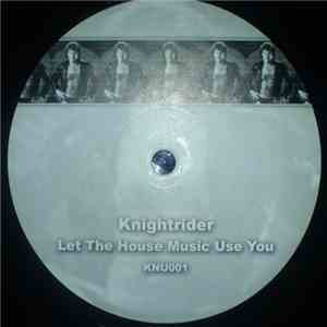 Knightrider - Let The House Music Use You album flac