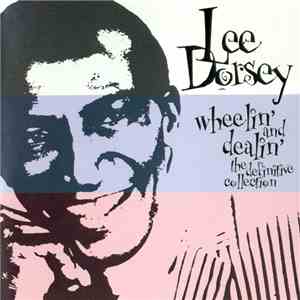 Lee Dorsey - Wheelin' And Dealin' - The Definitive Collection album flac