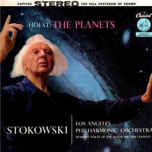 Leopold Stokowski Conducting The Los Angeles Philharmonic Orchestra And Women's Voices Of The Roger Wagner Chorale, Holst - The Planets album flac