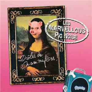 Les Marvellous Pig Noise - Drôles De Mammifères album flac