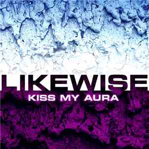 Likewise  - Kiss My Aura album flac