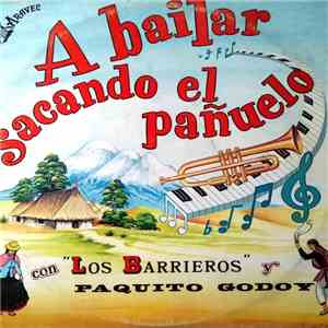 Los Barrieros Y Paquito Godoy - A Bailar Sacando El Pañuelo album flac