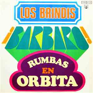 Los Brindis - ¡Barbaro! Rumbas En Orbita album flac
