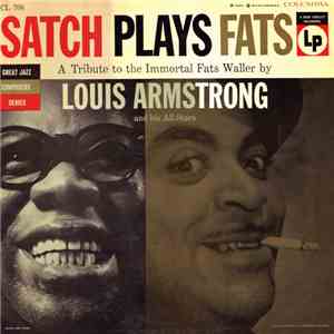 Louis Armstrong And His All-Stars - Satch Plays Fats: A Tribute To The Immortal Fats Waller By Louis Armstrong And His All-Stars album flac