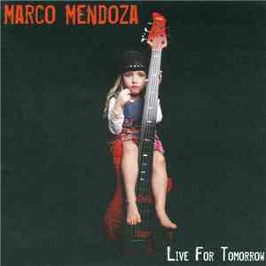 Marco Mendoza - Live For Tomorrow album flac