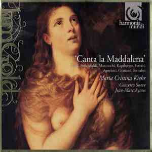 Maria Cristina Kiehr, Concerto Soave, Jean-Marc Aymes, Rossi, Frescobaldi, Mazzocchi, Kapsberger, Ferrari, Agneletti, Gratiani, Bernabei - Canta La Maddalena album flac