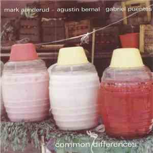 Mark Aanderud, Agustin Bernal, Gabriel Puentes - Common Differences album flac