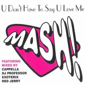 Mash! - U Don't Have To Say U Love Me album flac