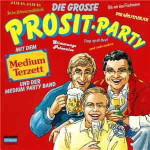 Medium Terzett, Medium Party Band - Die Grosse Prosit-Party (Mit Dem Medium Terzett Und Der Medium Party Band) album flac
