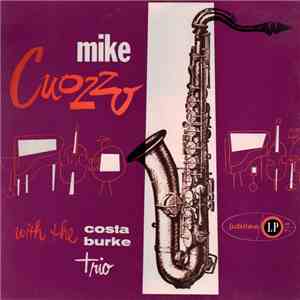 Mike Cuozzo With The Costa Burke Trio - Mike Cuozzo With The Costa Burke Trio album flac