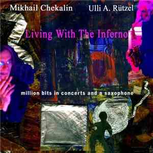 Mikhail Chekalin, Ulli A. Rützel - Living With The Inferno album flac