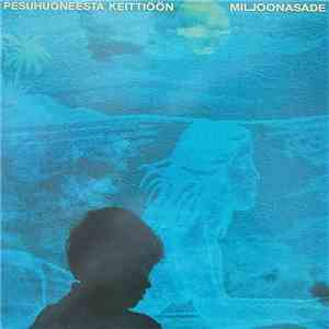 Miljoonasade - Pesuhuoneesta Keittiöön album flac