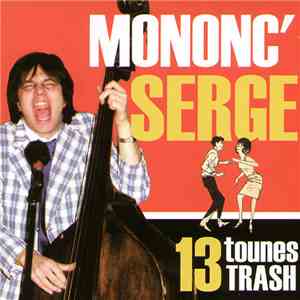 Mononc' Serge - 13 Tounes Trash album flac