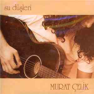 Murat Çelik - Su Düşleri album flac