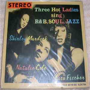 Natalie Cole / Lisa Fischer / Shirley Murdock - Three Hot Ladies Sing R&B, Soul, Jazz album flac