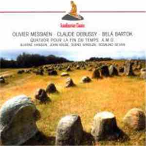 Olivier Messiaen, Béla Bartók, Claude Debussy - Messiaen: Quartet for the End of Time/Bela Bartok: Contrasts for violin, clarinet & piano, BB 116, Sz. 111/Claude Debussy: Cello Sonata album flac