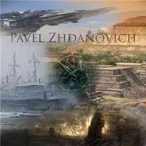 Pavel Zhdanovich - Through The Worlds And Time album flac